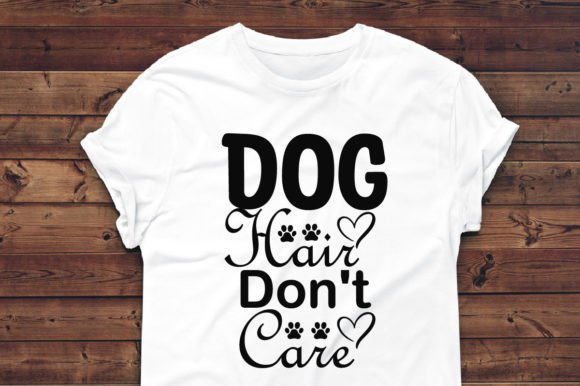 Dog Hair Don’t Care - SVG