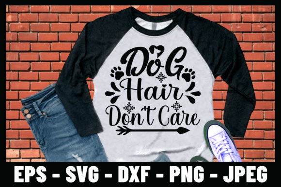 Dog Hair Don’t Care SVG T-shirt Design
