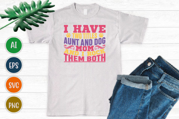 Dog Mom and I Rock Them Both