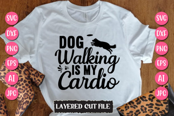 Dog Walking is My Cardio Svg Cut File
