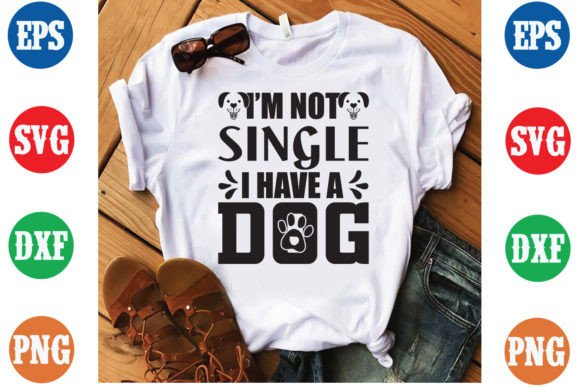 I Am Not Single I Have a Dog SVG