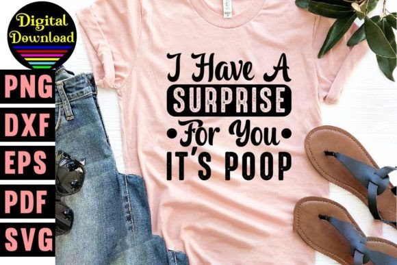 I Have a Surprise for You It’s Poop Svg